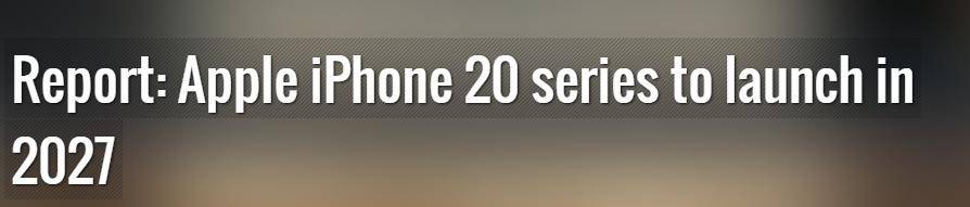 跳過iPhone 19，機構稱蘋果將于2027年發布iPhone 20:商貿